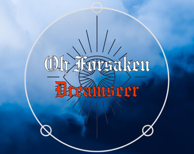 Oh Forsaken Dreamseer Oh Forsaken Dreamseer